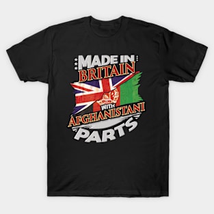 Made In Britain With Afghanistani Parts - Gift for Afghanistani From Afghanistan T-Shirt